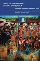 Cover of Crisis of Governance in Maya Guatemala