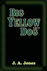 Cover of Big Yellow Dog, A Novel