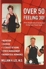 Cover of Over 50 Feeling 30! How Bioidentical Hormones Bring Your Body Back