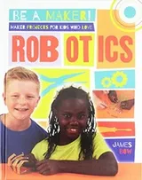Cover of Maker Projects for Kids Who Love Robotics