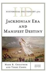 Cover of Historical Dictionary of the Jacksonian Era and Manifest Destiny