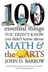 Cover of 100 Essential Things You Didn't Know You Didn't Know about Math and the Arts