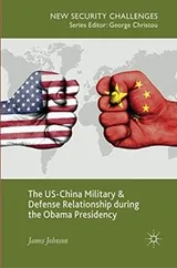 Cover of The US-China Military and Defense Relationship during the Obama Presidency