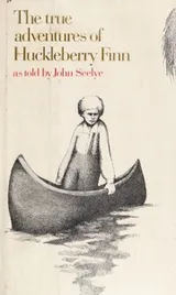 Cover of The true adventures of Huckleberry Finn
