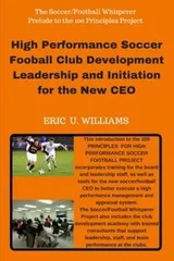 Cover of High Performance Soccer Football Club Development Leadership and Initiation for the New CEO