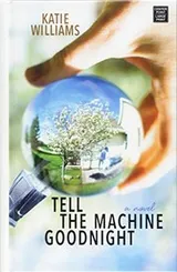 Cover of Tell the Machine Goodnight