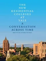 Cover of The New Residential Colleges at Yale
