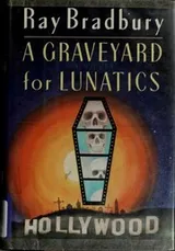 Cover of A graveyard for lunatics