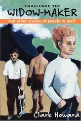 Cover of Challenge the widow-maker and other stories of people in peril