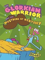 Cover of The Glorkian Warrior and the mustache of destiny