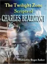 Cover of The Twilight Zone Scripts of Charles Beaumont