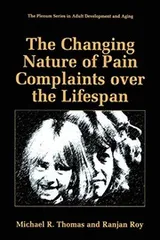 Cover of The Changing Nature of Pain Complaints over the Lifespan