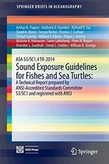 Cover of ASA S3/SC1.4 TR-2014 Sound Exposure Guidelines for Fishes and Sea Turtles