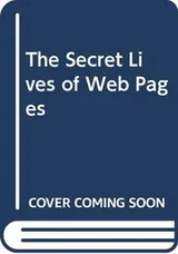 Cover of The Secret Lives of Web Pages