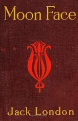 Cover of Moon-Face and Other Stories