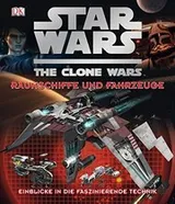 Cover of Star Wars  The Clone Wars - Raumschiffe und Fahrzeuge
