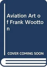 Cover of The Aviation Art of Frank Wootton