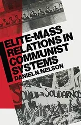 Cover of Elite-Mass Relations in Communist Systems
