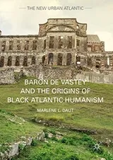 Cover of Baron de Vastey and the Origins of Black Atlantic Humanism