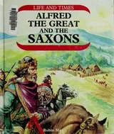 Cover of Alfred the Great and the Saxons