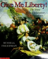 Cover of Give Me Liberty! The Story of the Declaration of Independence