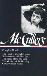 Cover of The Heart is a Lonely Hunter/Reflections in a Golden Eye/The Ballad of the Sad Cafe/The Member of the Wedding/The Clock Without Hands (Library of America)