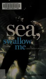 Cover of Sea, swallow me and other stories