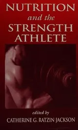 Cover of Nutrition and the strength athlete