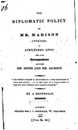 Cover of The Diplomatic Policy of Mr. Madison Unveiled: In Strictures Upon the Late Correspondence ..