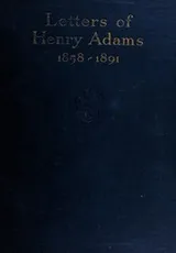 Cover of Letters of Henry Adams (1858-1891)