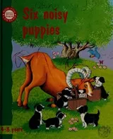 Cover of Six Noisy Puppies (Now You Can Read Story Books)