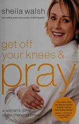 Cover of Get off your knees & pray