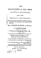 Cover of The Salvation of All Men Strictly Examined: And the Endless Punishment of Those who Die ..