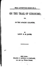 Cover of On the Trail of Geronimo: Or, In the Apache Country