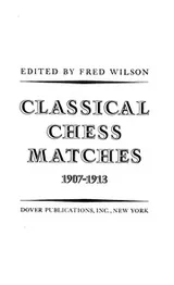 Cover of Classical chess matches, 1907-1913