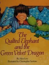 Cover of The quilted elephant and the green velvet dragon