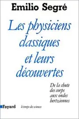 Cover of Les physiciens classiques et leurs découvertes
