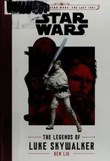 Cover of Star Wars - The Legends of Luke Skywalker
