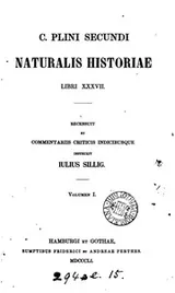 Cover of C. Plini Secundi Naturalis historiae libri xxxvii., recens. et comm. criticis instruxit I. Sillig