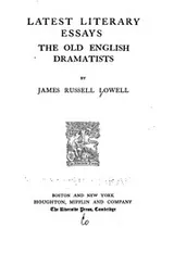 Cover of Latest literary essays [and] The old English dramatists