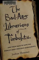 Cover of The bad-ass librarians of Timbuktu