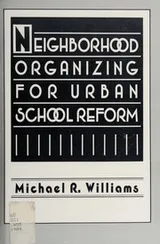 Cover of Neighborhood organizing for urban school reform