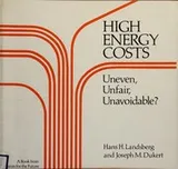 Cover of High energy costs--uneven, unfair, unavoidable?