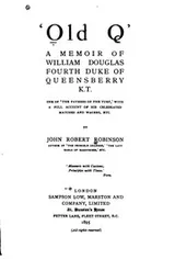 Cover of 'Old Q': A Memoir of William Douglas, Fourth Duke of Queensberry, K.T., One ..