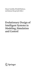 Cover of Evolutionary design of intelligent systems in modeling, simulation and control