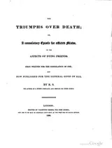 Cover of The triumphs ouer death, or, A consolatorie epistle, for afflicted minds, in the affects of dying friends