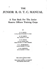 Cover of The Junior R.O.T.C. Manual: A Text Book for the Junior Reserve Officers ..