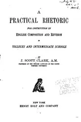 Cover of A Practical Rhetoric: For Instruction in English Composition and Revision in Colleges and ..
