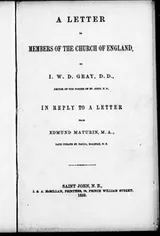 Cover of A letter to members of the Church of England by I.W.D. Gray, D.D., Rector of the parish of St. John, N.B., in reply to aletter from Edmund Maturin, M.A., late Curate St. Paul's, Halifax, N.S