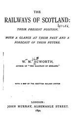 Cover of The Railways of Scotland: Their Present Position : with a Glance at Their Past and a Forecast of ..